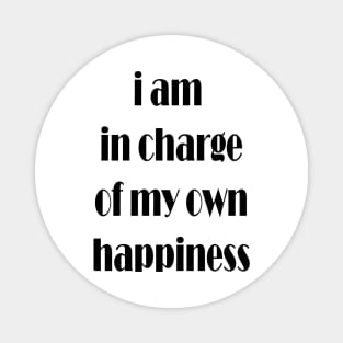 i am in charge of my own happiness Magnet